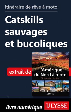 Book cover of itinéraire de rêve à moto - Catskills sauvages et bucoliques