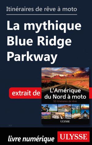 Cover of the book Itinéraires de rêve à moto - La mythique Blue Ridge Parkway by Alain Legault