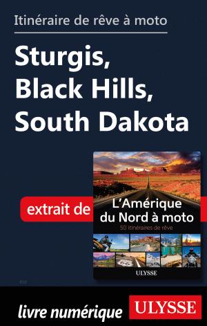 Cover of the book itinéraire de rêve à moto Sturgis, Black Hills, South Dakota by Isabelle Chagnon, Lio Kiefer, Julie Brodeur