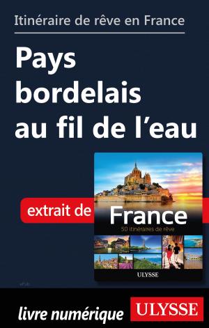 Book cover of Itinéraire de rêve en France Pays bordelais au fil de l’eau
