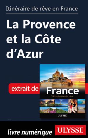 Book cover of Itinéraire de rêve en France - La Provence et la Côte d’Azur