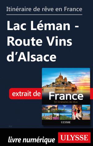 Book cover of Itinéraire de rêve en France Lac Léman - Route Vins d’Alsace