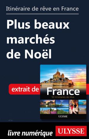 Book cover of Itinéraire de rêve en France - Plus beaux marchés de Noël