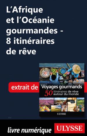 Book cover of L'Afrique et l'Océanie gourmandes - 8 itinéraires de rêve