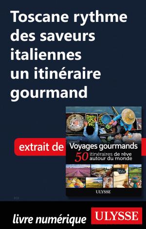 Cover of the book Toscane rythme des saveurs italiennes un itinéraire gourmand by Tours Chanteclerc