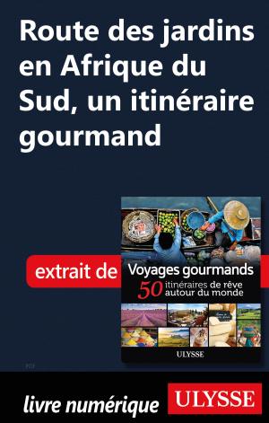 Cover of the book Route des jardins en Afrique du Sud, un itinéraire gourmand by Collectif Ulysse, Collectif