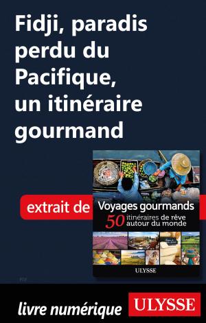 Cover of the book Fidji, paradis perdu du Pacifique, un itinéraire gourmand by Marie-Eve Blanchard
