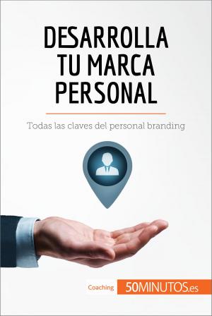Cover of the book Desarrolla tu marca personal by Renaud de Harlez, Anne-Christine Cadiat