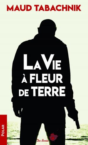 Cover of the book La Vie à fleur de terre by Frédérick d'Onaglia