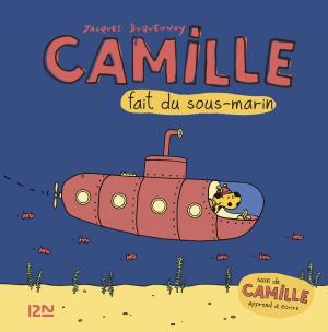 Cover of the book Camille fait du sous-marin + Camille apprend à écrire by Patrick SENÉCAL