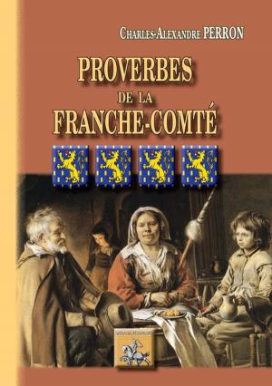 Cover of the book Proverbes de la Franche-Comté by Félix Bellamy