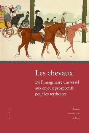 Cover of the book Les chevaux : de l'imaginaire universel aux enjeux prospectifs pour les territoires by Catherine Piola