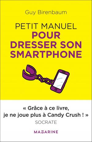Cover of the book Petit manuel pour dresser son smartphone by Renaud Egreteau