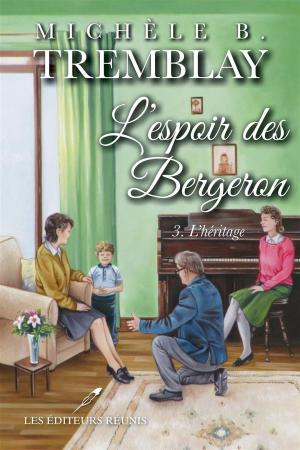 Cover of the book L'espoir des Bergeron 03 : L'héritage by Marylène Pion