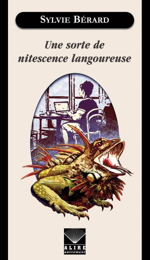 Cover of the book Une sorte de nitescence langoureuse by Joël Champetier