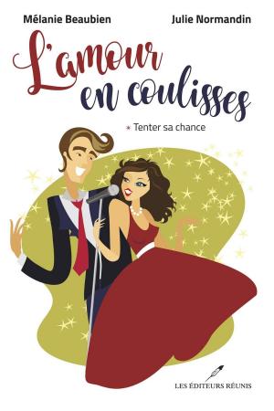Book cover of L'amour en coulisses 01 : Tenter sa chance