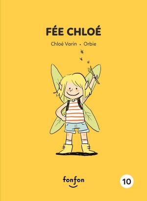 Cover of the book Fée Chloé by Chloé Varin, Marie-Ève Tessier-Collin