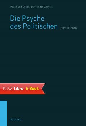 Cover of the book Die Psyche des Politischen by Urs Schoettli
