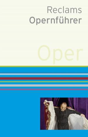Cover of the book Reclams Opernführer by Kurt Rothmann, Michael Hofmann, Friedrich Schiller