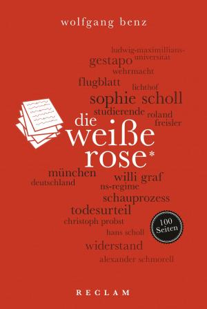 Book cover of Die Weiße Rose. 100 Seiten