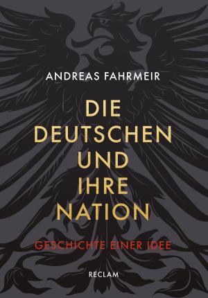 Cover of the book Die Deutschen und ihre Nation by Andreas Rauscher