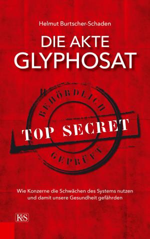 Cover of the book Die Akte Glyphosat by Lorenz Gallmetzer