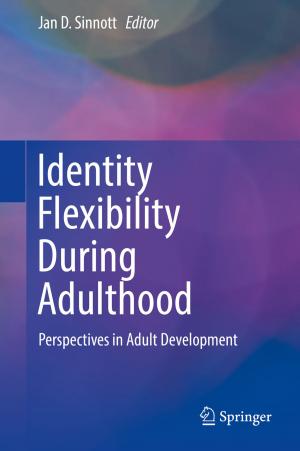 Cover of the book Identity Flexibility During Adulthood by Fanica Cimpoesu, Marilena Ferbinteanu, Mihai V. Putz