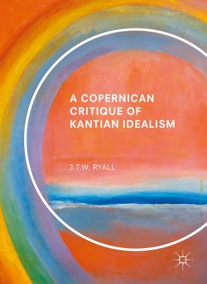 Cover of the book A Copernican Critique of Kantian Idealism by Yanjiao Chen, Qian Zhang