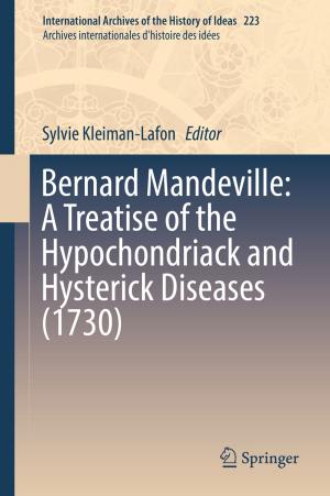 Cover of the book Bernard Mandeville: A Treatise of the Hypochondriack and Hysterick Diseases (1730) by Mauro L. Baranzini, Amalia Mirante