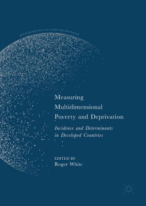 Cover of the book Measuring Multidimensional Poverty and Deprivation by Anna Antczak, Barbara A. Sypniewska