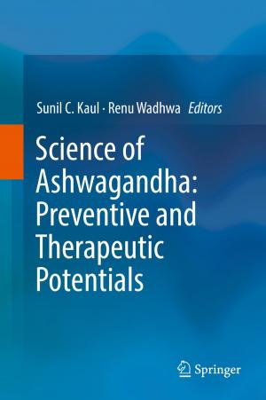 Cover of the book Science of Ashwagandha: Preventive and Therapeutic Potentials by Liang Xiao