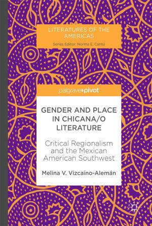 Cover of the book Gender and Place in Chicana/o Literature by Alfred Greiner, Bettina Fincke