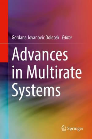 Cover of the book Advances in Multirate Systems by Li Yang, Keng Hsu, Brian Baughman, Donald Godfrey, Francisco Medina, Mamballykalathil Menon, Soeren Wiener