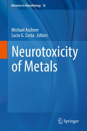 Cover of the book Neurotoxicity of Metals by Antonio Avilés, Yolanda  Moreno, Manuel González, Jesús M.F. Castillo, Félix Cabello Sánchez