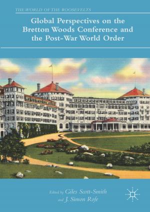 Cover of the book Global Perspectives on the Bretton Woods Conference and the Post-War World Order by Samantha Broadhead, Margaret Gregson
