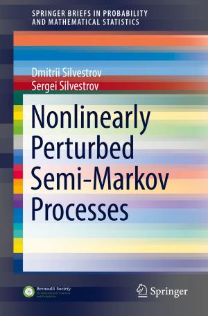 Cover of the book Nonlinearly Perturbed Semi-Markov Processes by Steven Loyal, Stephen Quilley