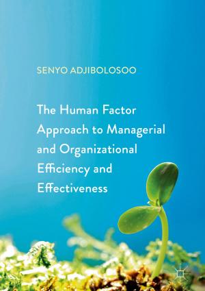 Cover of the book The Human Factor Approach to Managerial and Organizational Efficiency and Effectiveness by Federico Bribiesca Argomedo, Emmanuel Witrant, Christophe Prieur