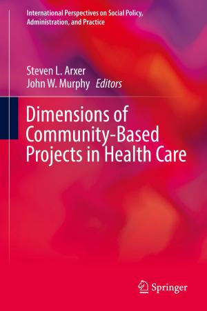 Cover of the book Dimensions of Community-Based Projects in Health Care by Dania Abdul Malak, Katriona McGlade, Diana Pascual, Eduard Pla