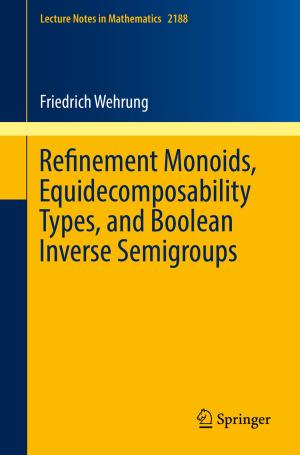 Cover of the book Refinement Monoids, Equidecomposability Types, and Boolean Inverse Semigroups by H. G. Stratmann