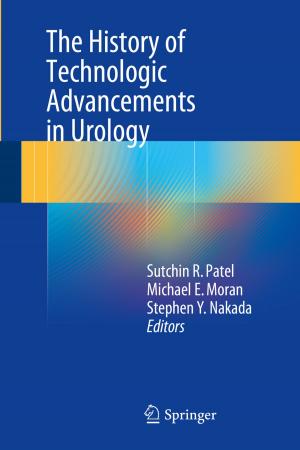 Cover of the book The History of Technologic Advancements in Urology by Maura O'Neil, Ryan M. Taylor, Ivan Damjanov