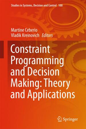 Cover of the book Constraint Programming and Decision Making: Theory and Applications by Neus Evans, Michelle Lasen, Komla Tsey