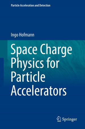 Cover of the book Space Charge Physics for Particle Accelerators by Mailson Monteiro do Rêgo, Fernando Luiz Finger, Elizanilda Ramalho do  Rêgo