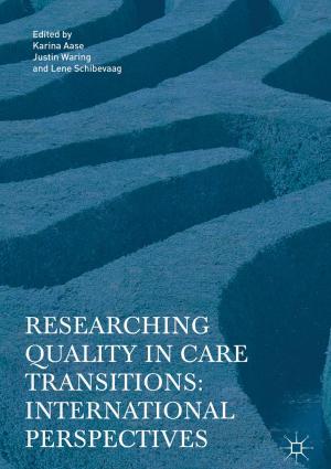 Cover of the book Researching Quality in Care Transitions by Pranab Kumar Dhar, Tetsuya Shimamura