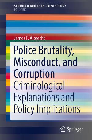 Cover of the book Police Brutality, Misconduct, and Corruption by Thomas Seak Hou Leong, Sivakumar Manickam, Gregory J. O. Martin, Wu Li, Muthupandian Ashokkumar