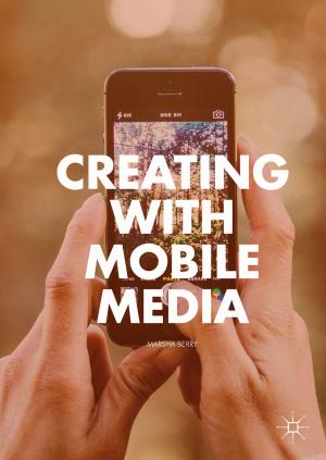 Cover of the book Creating with Mobile Media by Tilman Butz