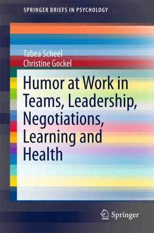 Cover of the book Humor at Work in Teams, Leadership, Negotiations, Learning and Health by Tiziano Squartini, Diego Garlaschelli