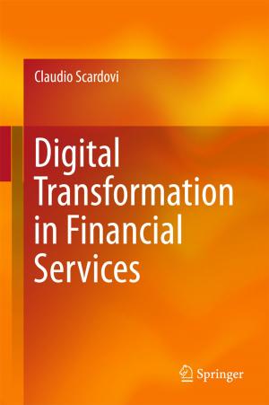 Cover of the book Digital Transformation in Financial Services by André C. Linnenbank, Wouter A. Serdijn, Marcel J. van der Horst
