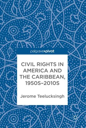 Cover of the book Civil Rights in America and the Caribbean, 1950s–2010s by Vladimir S. Saakov, Alexander I. Krivchenko, Eugene V. Rozengart, Irina G. Danilova