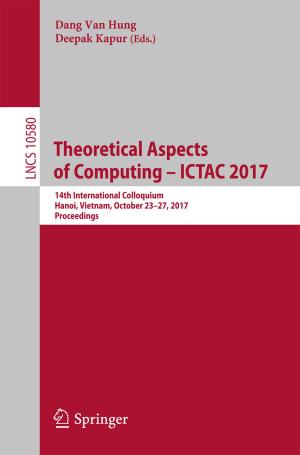 Cover of the book Theoretical Aspects of Computing – ICTAC 2017 by João Leitão, Rui Ferreira Neves, Nuno C.G. Horta