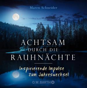 Cover of the book Achtsam durch die Rauhnächte by Maren Schneider